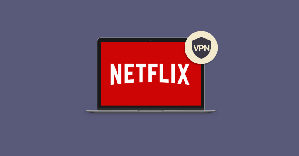 بهترین VPN ها برای استفاده از Netflix